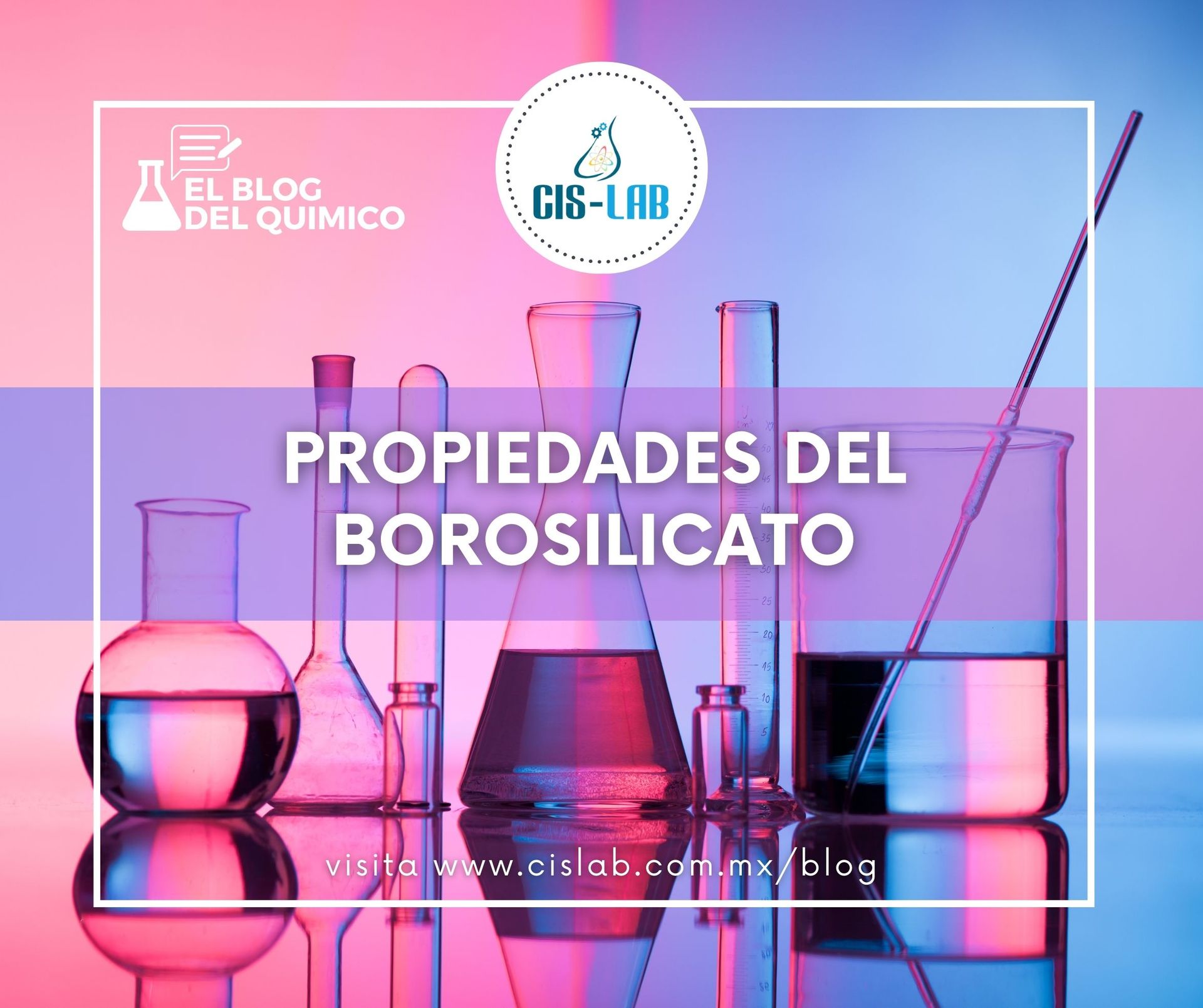 Propiedades el Borosilicato | Cis-Lab
